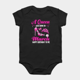 A Queen Was Born In March Happy Birthday To Me Baby Bodysuit